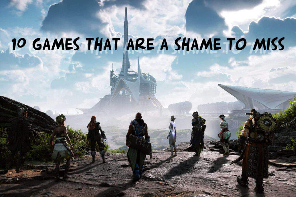 10 games that are a shame to miss